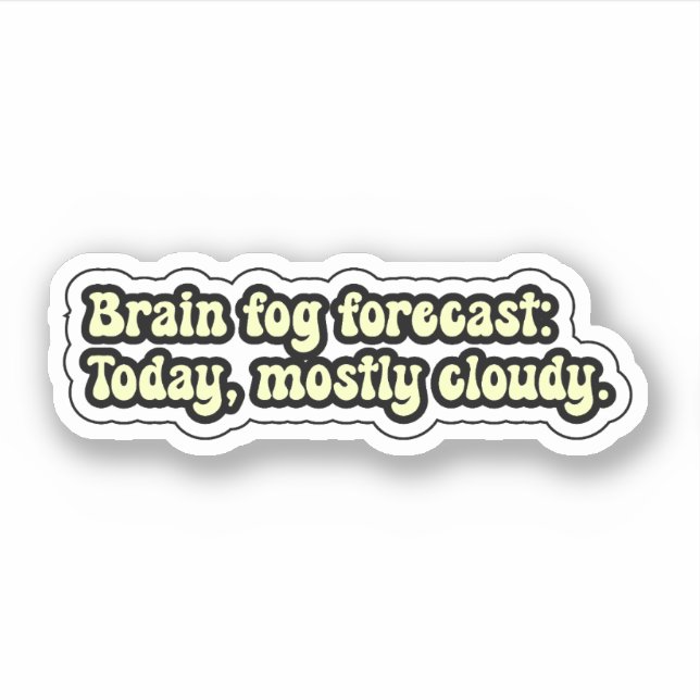 Brain fog forecast: Today, mostly cloudy. ADHD (Front)