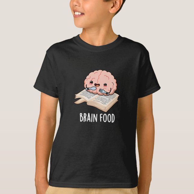 Brain Food Funny Anatomy Pun Dark BG T-Shirt (Front)