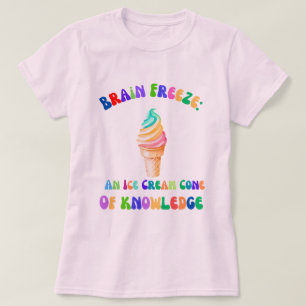 Brain Freeze: An ice cream of knowledge  T-Shirt
