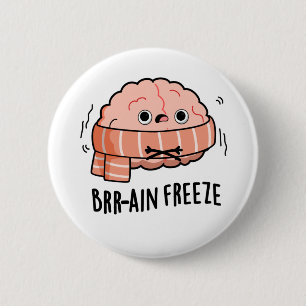 Brain Freeze Funny Biology Anatomy Pun 2 Inch Round Button