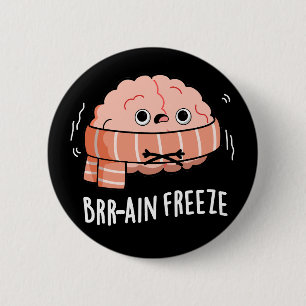 Brain Freeze Funny Biology Anatomy Pun Dark BG 2 Inch Round Button
