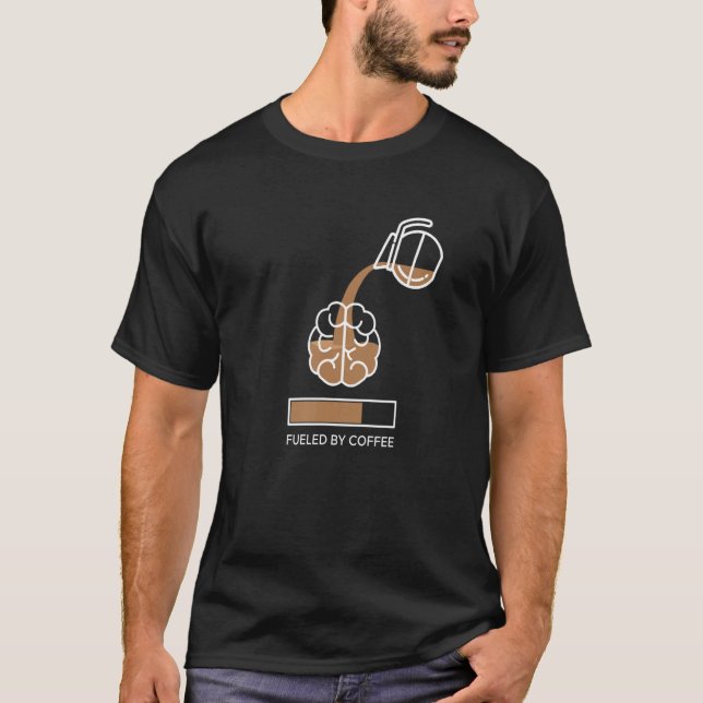 Brain Fuelled By Coffee For Coffee   T-Shirt (Front)