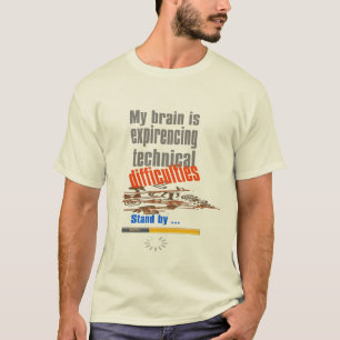 brain is experiencing technical difficulty funny T-Shirt