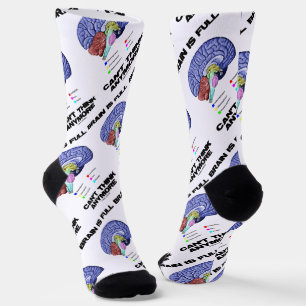 Brain Is Full Can't Think Anymore Brain Anatomy Socks
