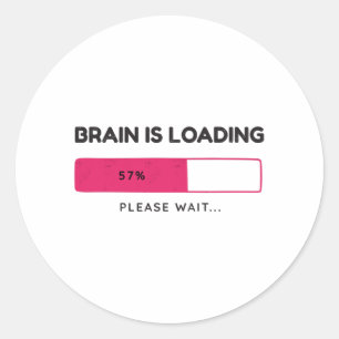 Brain is loading, please wait classic round sticker