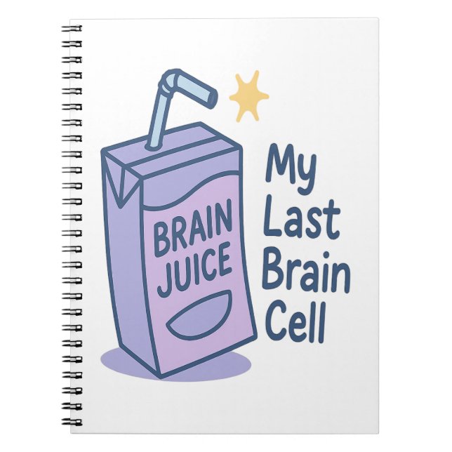 Brain Juice – My Last Brain Cell Funny Cartoon Des Notebook (Front)