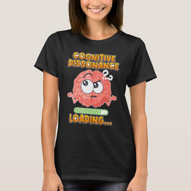 Brain Loading Mental Conflict Loading Cognitive Di T-Shirt (Front)