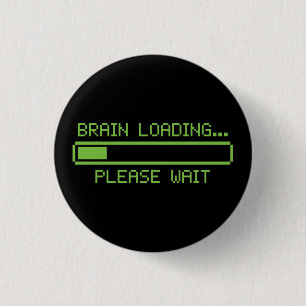 Brain Loading... Please Wait 1 Inch Round Button