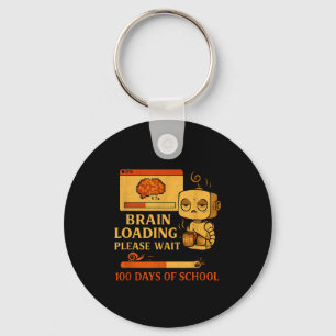 Brain Loading Please Wait – Funny 100 Days Of Scho Keychain