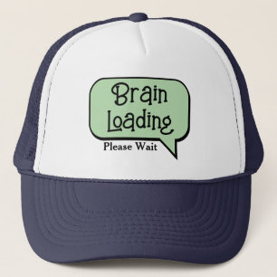 Brain Loading, Please Wait, Funny Custom Trucker Hat