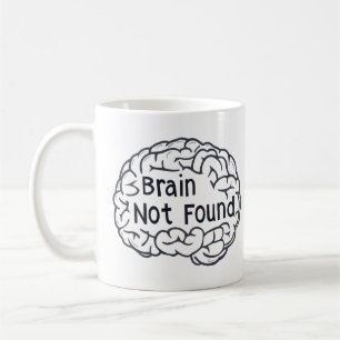 Brain Not Found Funny Slogan Coffee Mug