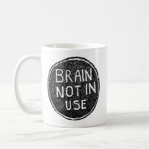 Brain Not In Use  Coffee Mug