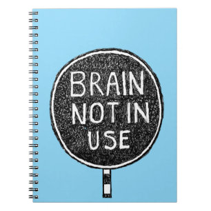 Brain Not in Use : Notebook