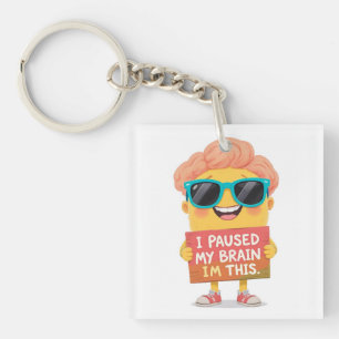 Brain on Pause: This Is Me! Now Keychain