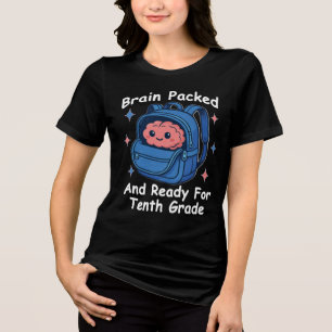 “Brain Packed and Ready For Tenth Grade” Brain Tri-Blend Shirt