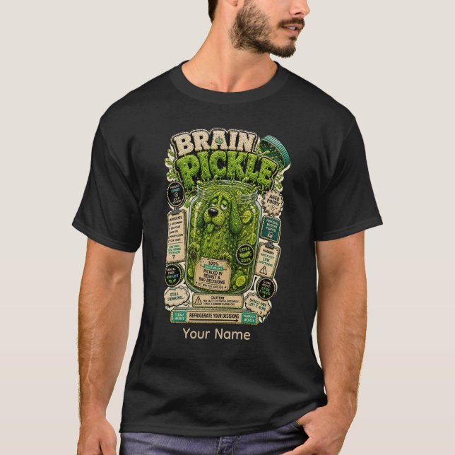 Brain Pickle Personalized Funny Office T-Shirt (Front)