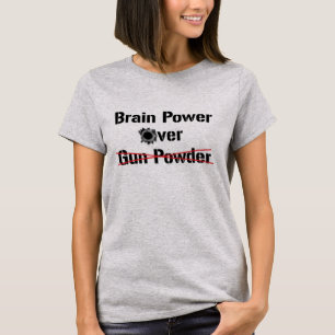 Brain Power Over Gun Powder T-Shirt