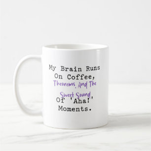 Brain Runs on Coffee Theorems Aha Moments Mug