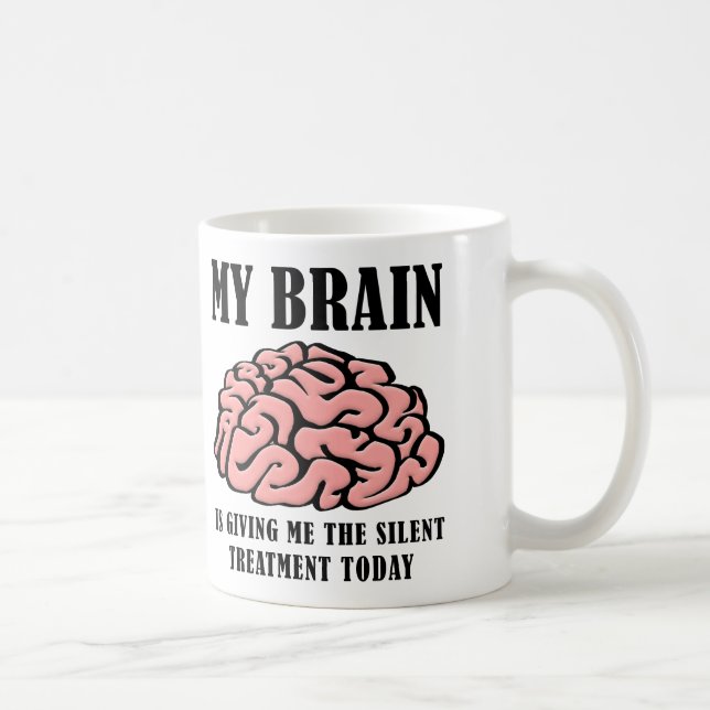 Brain Silent Treatment Funny Mug (Right)