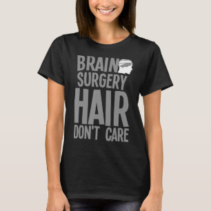 Brain Surgery For Men Women Neurosurgery Recovery T-Shirt