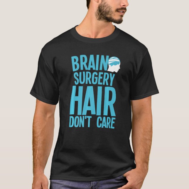 Brain Surgery For Men Women Neurosurgery Recovery  T-Shirt (Front)