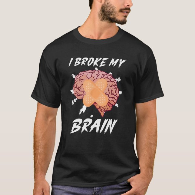 Brain Surgery Joke Brain Operation Traumatic Brain T-Shirt (Front)