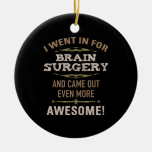 Brain Surgery Recovery Humour Ceramic Ornament