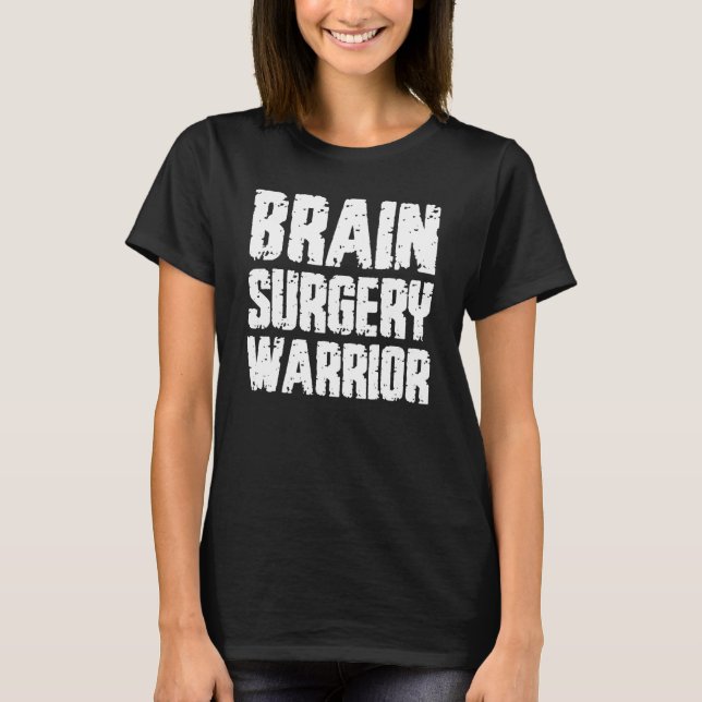 Brain Surgery Warrior Get Well Recovery Quote Tee (Front)