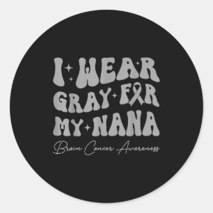 Brain tumor awareness wear gray for nana strong classic round sticker