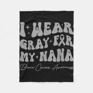 Brain tumor awareness wear gray for nana strong fleece blanket