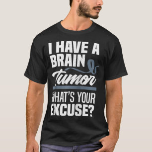 Brain Tumor What's Your Ecuse Brain Tumor Awarenes T-Shirt