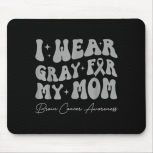 Brain tumour awareness wear grey for mom strong mouse pad