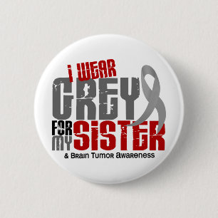 Brain Tumour I Wear Grey For My Sister 6.2 2 Inch Round Button