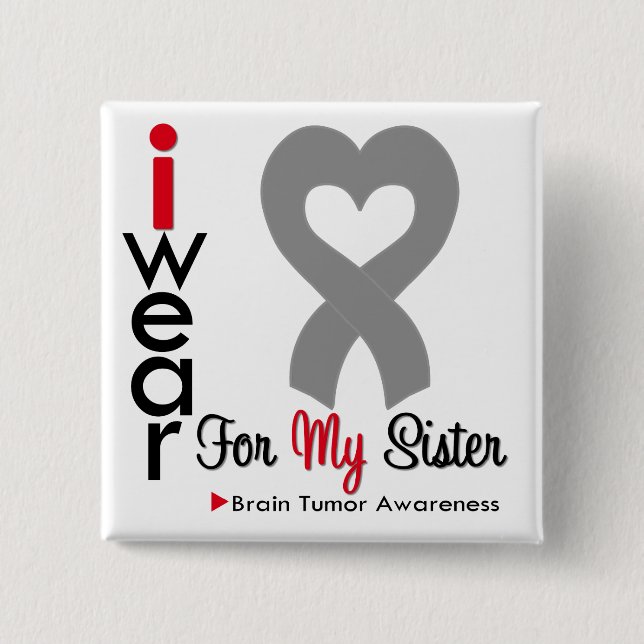 Brain Tumour I Wear Grey Ribbon For My Sister 2 Inch Square Button (Front)