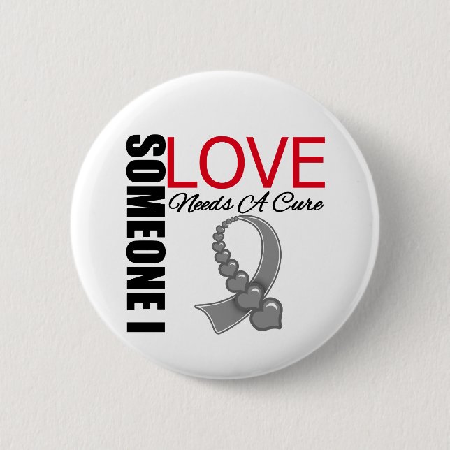 Brain Tumour Someone I Love Needs A Cure 2 Inch Round Button (Front)