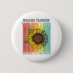 Brain Tumour Warrior It's Not For The Weak 2 Inch Round Button