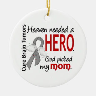 Brain Tumours Heaven Needed a Hero Mom Ceramic Ornament
