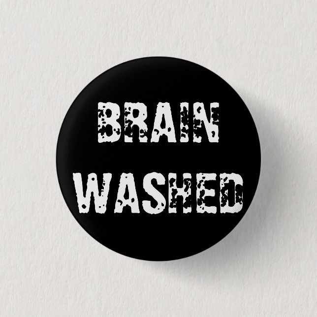 BRAIN WASHED 1 INCH ROUND BUTTON (Front)