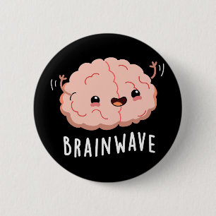 Brain Wave Funny Anatomy Pun Dark BG 2 Inch Round Button
