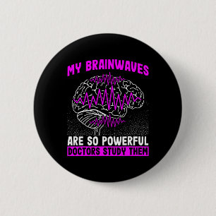 Brain Waves Are So Powerful Doctors Study Them Epi 2 Inch Round Button