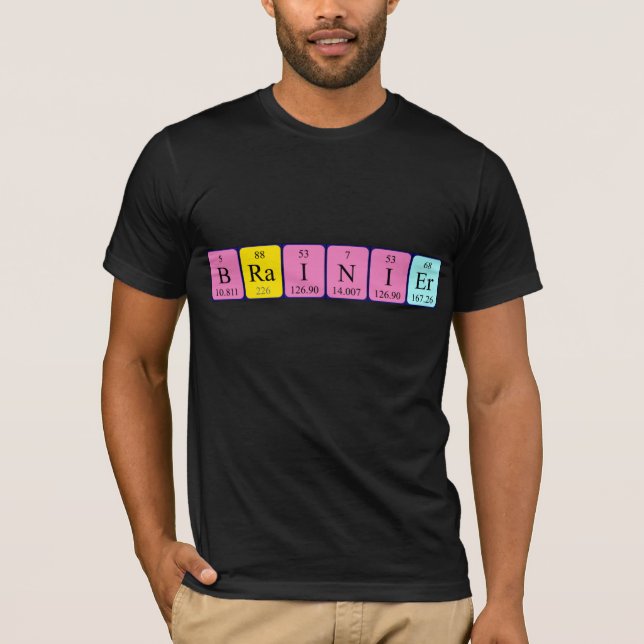 Brainier periodic table name shirt (Front)