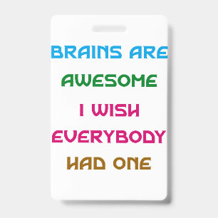 Brains are Awesome Funny Quotes  Badge