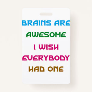 Brains are Awesome Funny Quotes  Badge