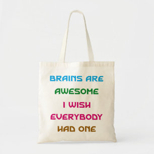 Brains are Awesome Funny Quotes Tote Bag