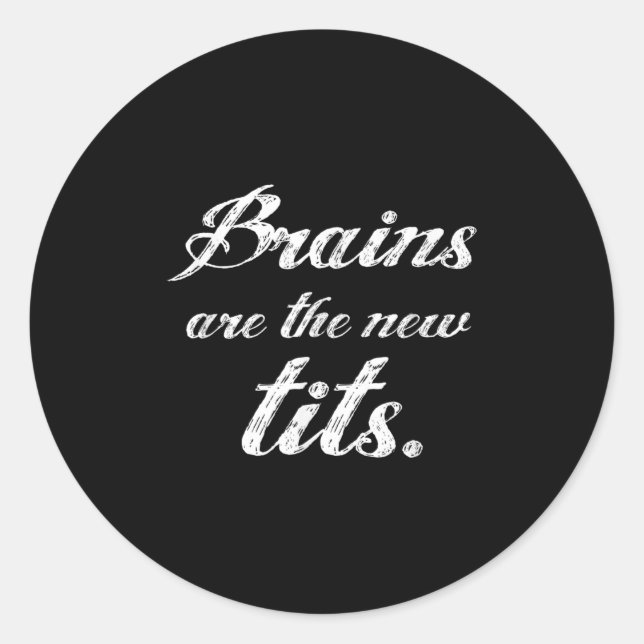 Brains Are The New Funny Feminist Litical Quote  Classic Round Sticker (Front)