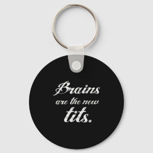 Brains Are The New Funny Feminist Litical Quote  Keychain