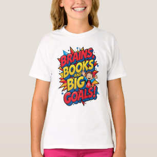 Brains Books and Big Goals - Fun Back-to-School T-Shirt