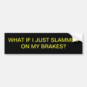 BRAKE, CHECK BUMPER STICKER