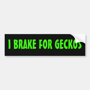 Brake for geckos humour Hawaii bumpersticker Bumper Sticker