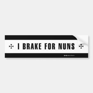 + BRAKE FOR NUNS + BUMPER STICKER